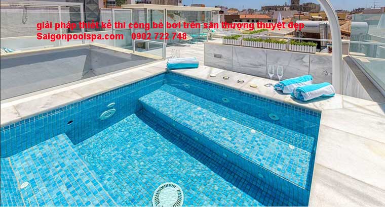 giải pháp thiết kế thi công bể bơi trên sân thượng tuyệt đẹp