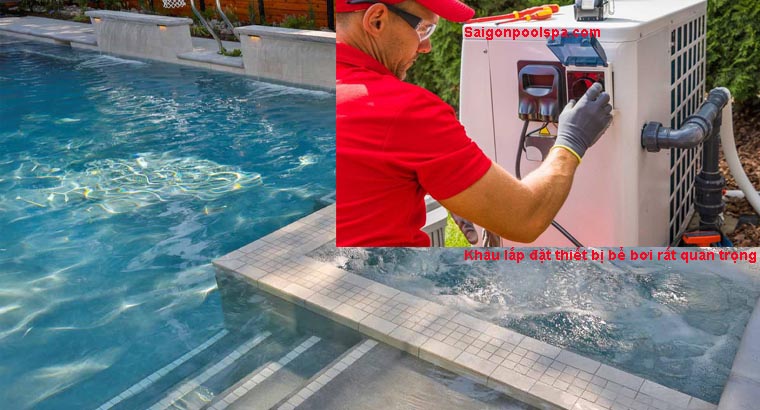 Khâu lắp đặt thiết bị bể bơi rất quan trọng